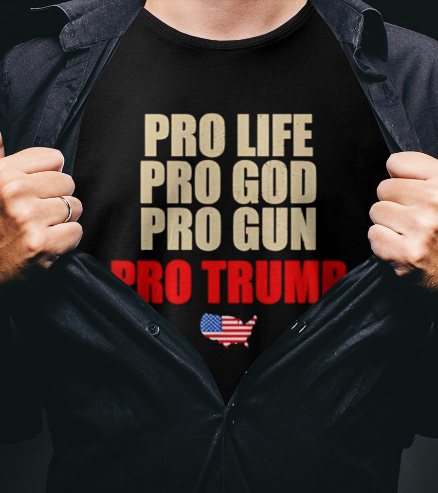 Pro Life Pro God Pro Gun Pro Trump USA Flag T-Shirt