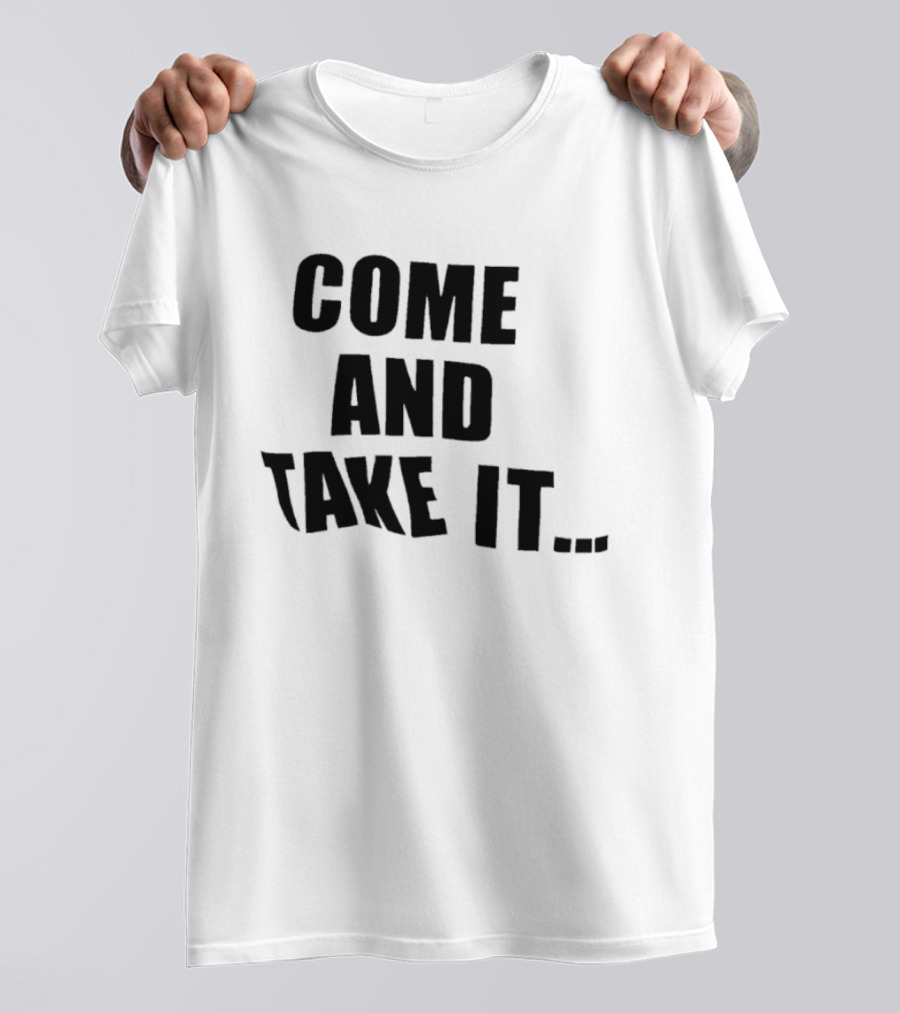 Come And Take It Historic T-Shirt