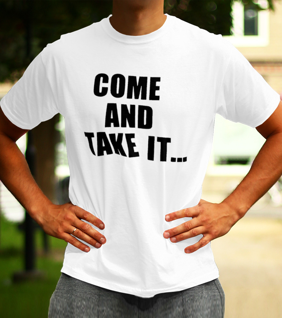 Come And Take It Historic T-Shirt