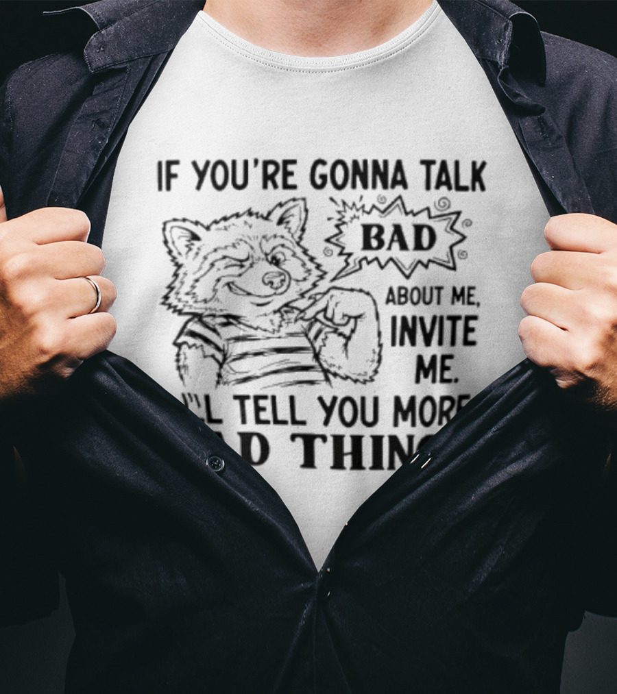 New Wolf If You're Gonna Talk Bad About Me Invite Me I'll Tell You More Bad Things T-Shirt