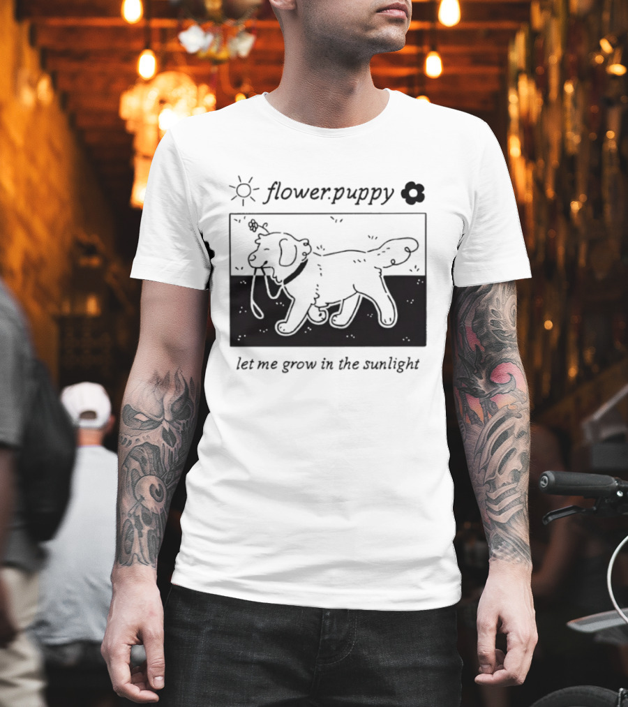 Flower Puppy Let Me Grow In The Sunlight Cute Dog With Flower T-Shirt