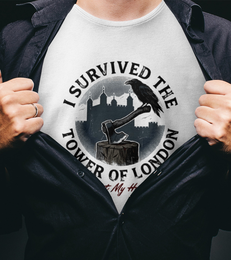 I Survived The Tower Of London Kept My Head Raven And Axe T-Shirt