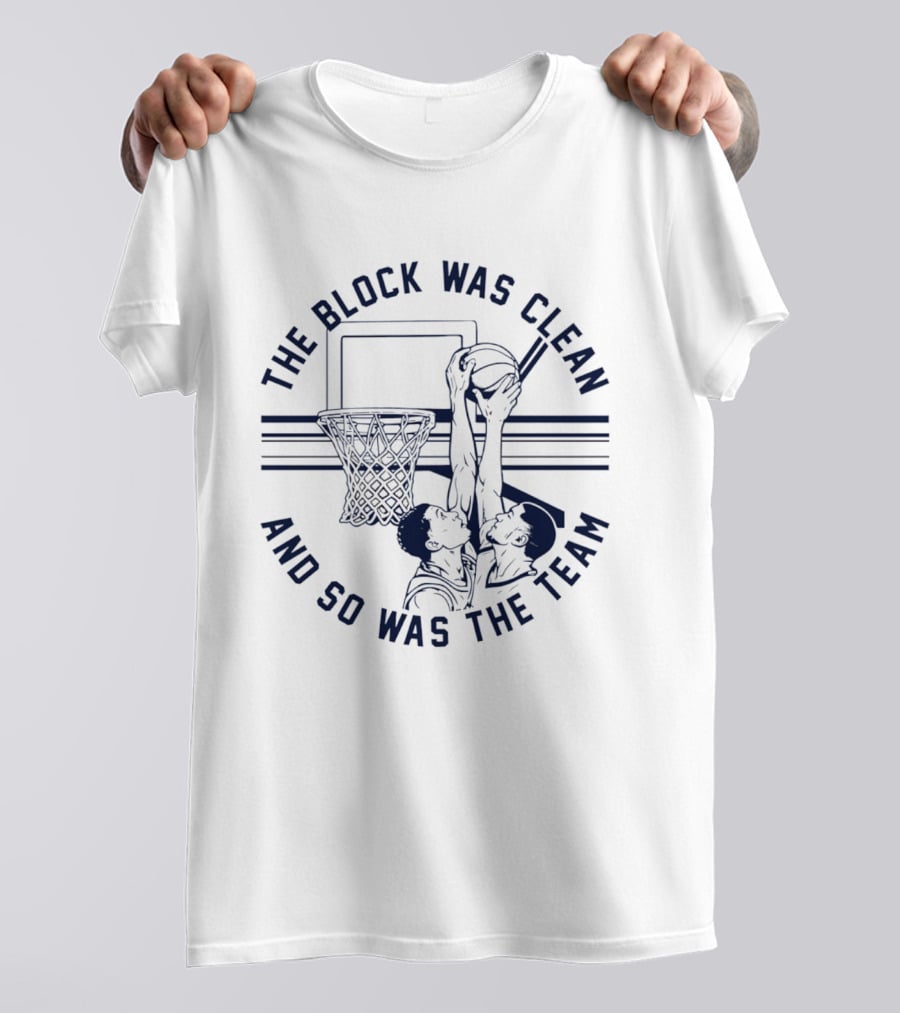 The Block Was Clean And So Was The Team Basketball Dunking Action T-Shirt