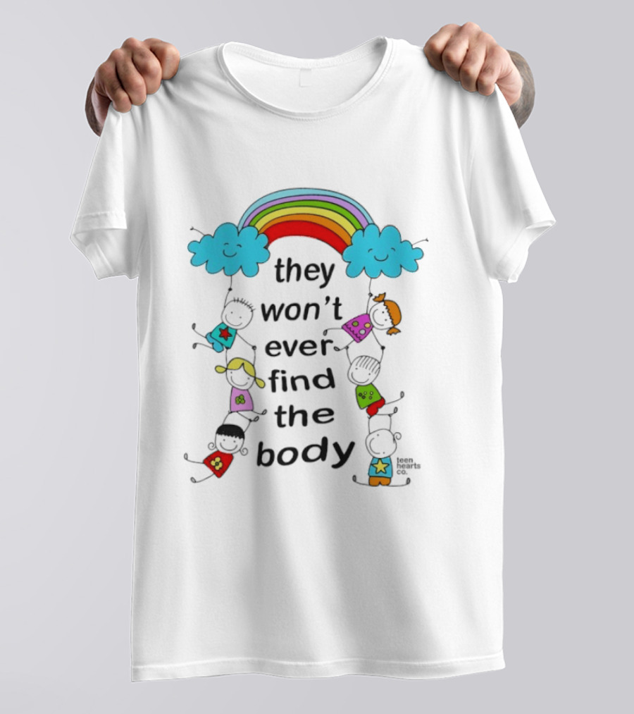 They Won't Ever Find The Body Rainbow And Kids T-Shirt
