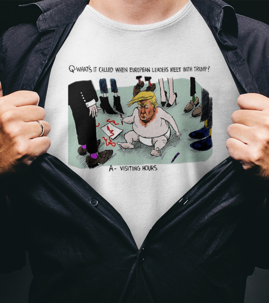 Trump Meeting European Leaders Visiting Hours Cartoon T-Shirt