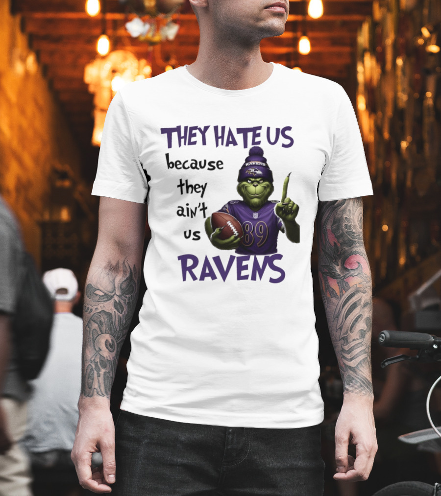 They Hate Us Because They Ain't Us Grinch Ravens Football T-Shirt