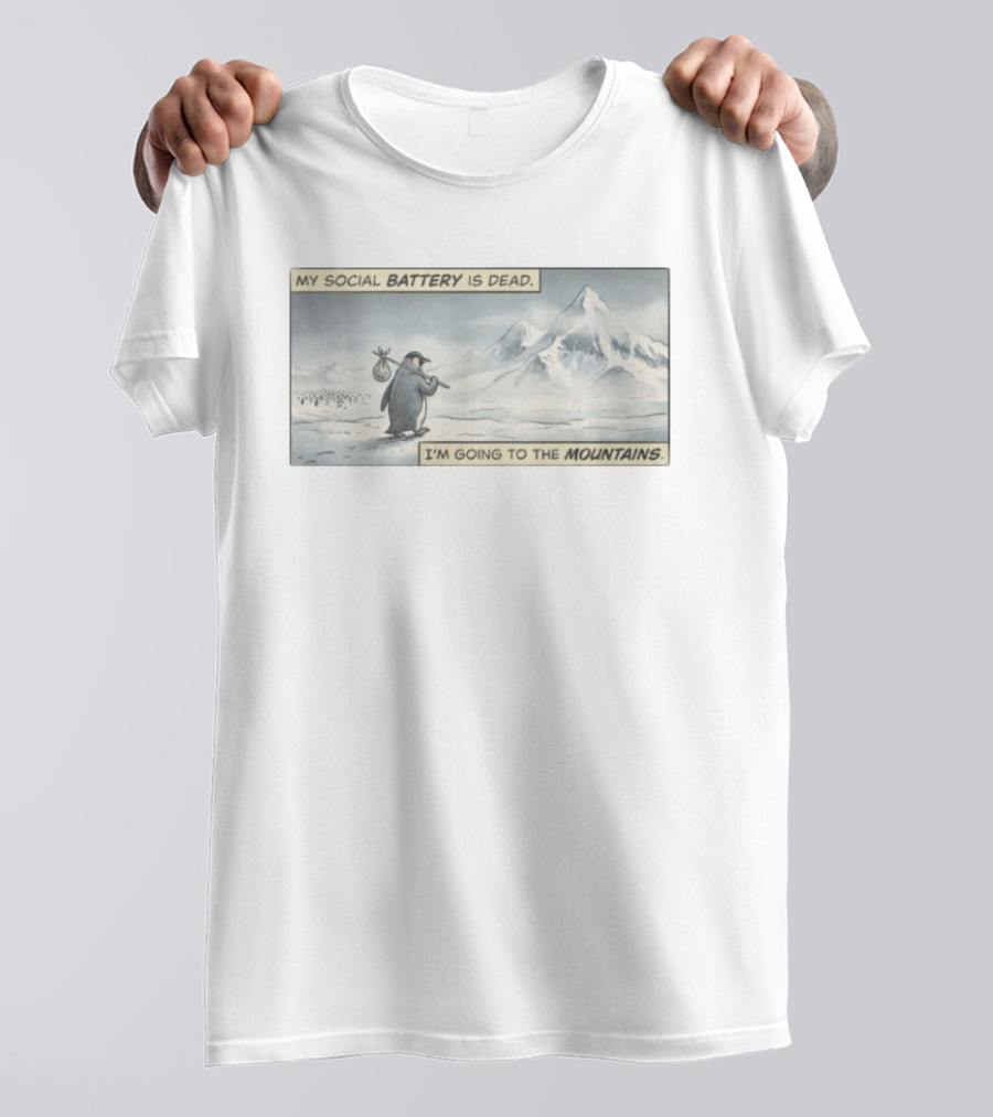 My Social Battery Is Dead Penguin I'm Going To The Mountains T-Shirt