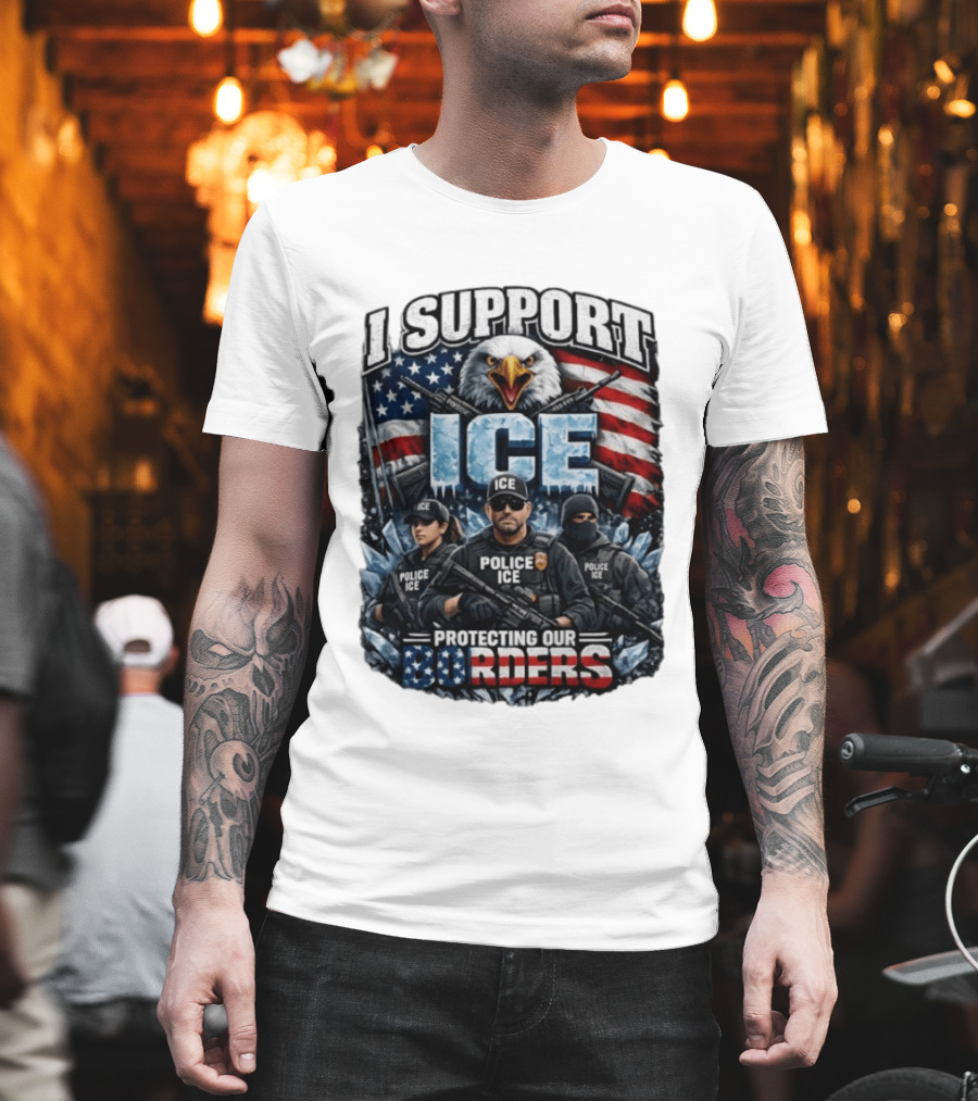 I Support ICE Protecting Our Borders American Flag Bald Eagle Police ICE Officers T-Shirt