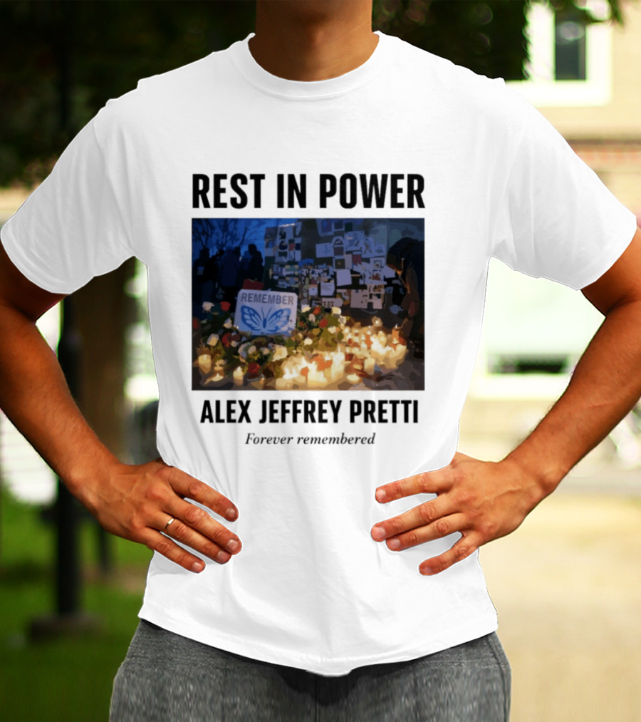 Rest In Power Alex Jeffrey Pretti Remember Forever Candlelight Vigil Memorial T-Shirt