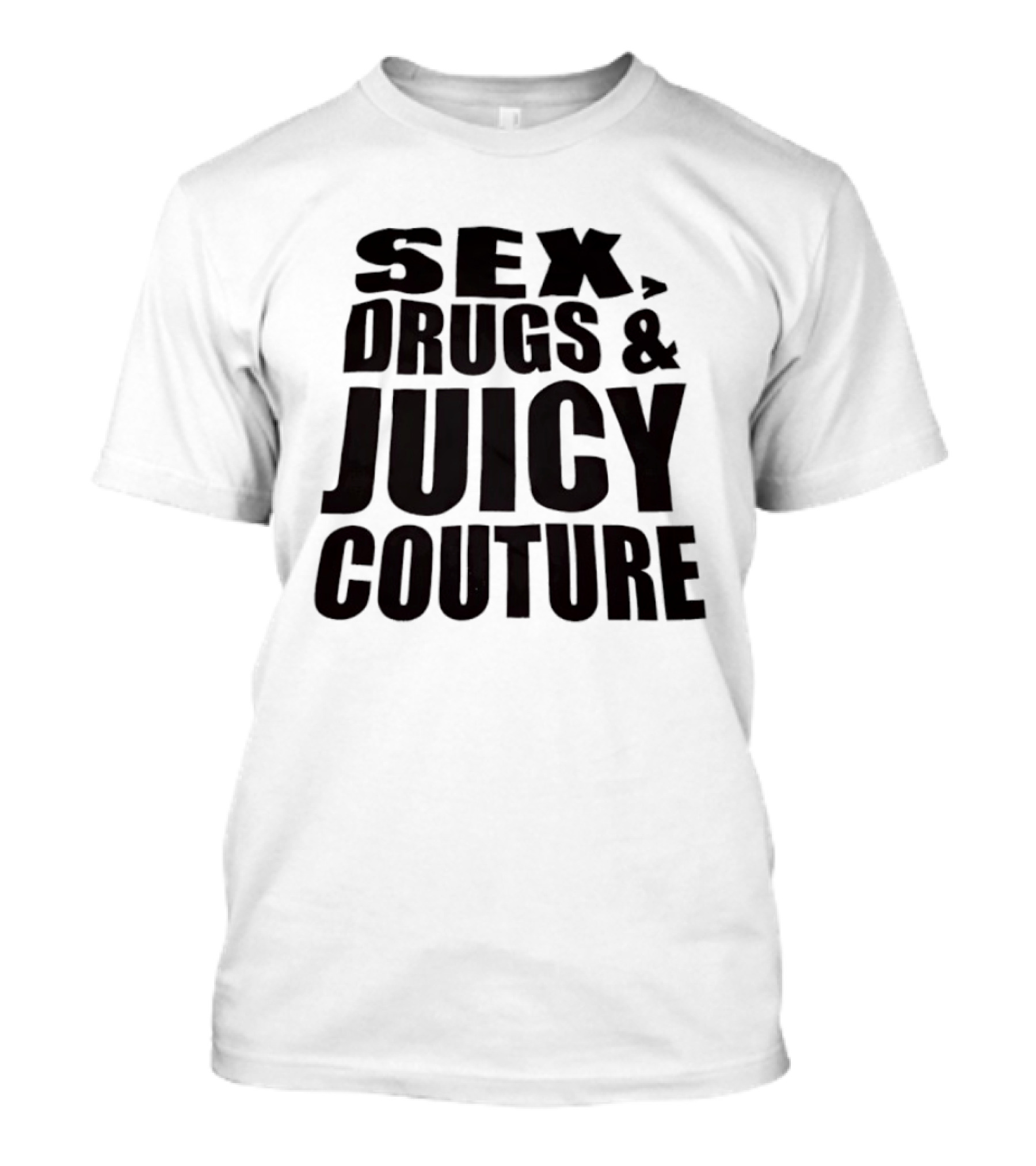 Sex Drugs Juicy Couture Fashion T-Shirt