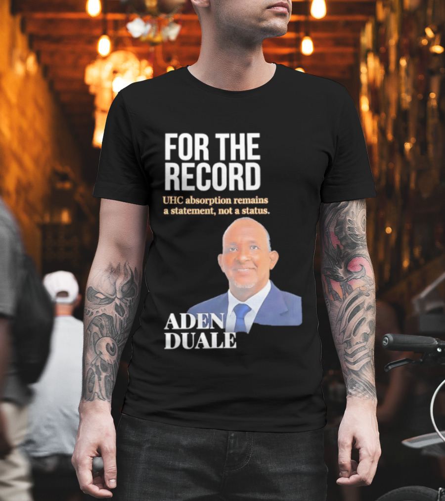 FOR THE RECORD Aden Duale UHC Absorption Remains A T-Shirt