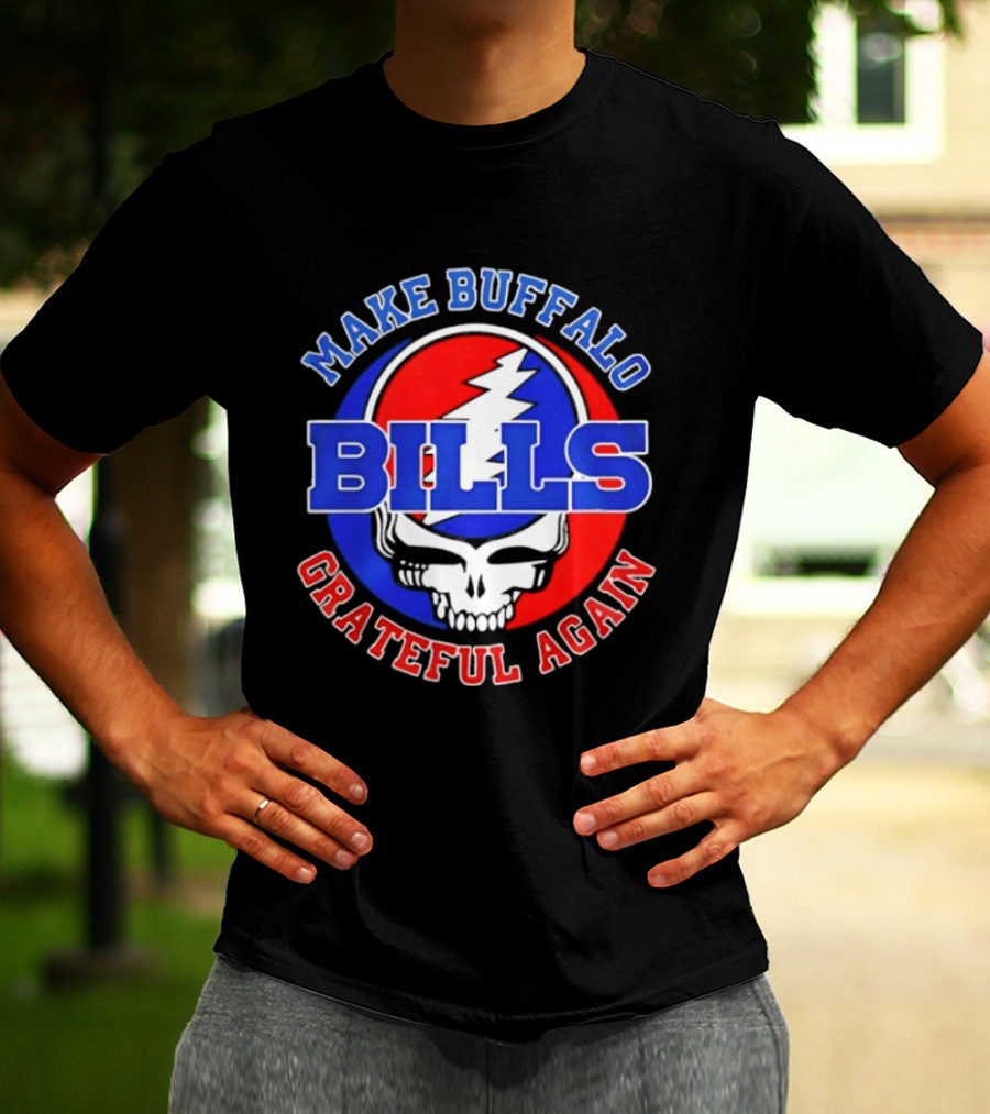 Buffalo Bills Grateful Dead Make Buffalo Grateful Again T-Shirt