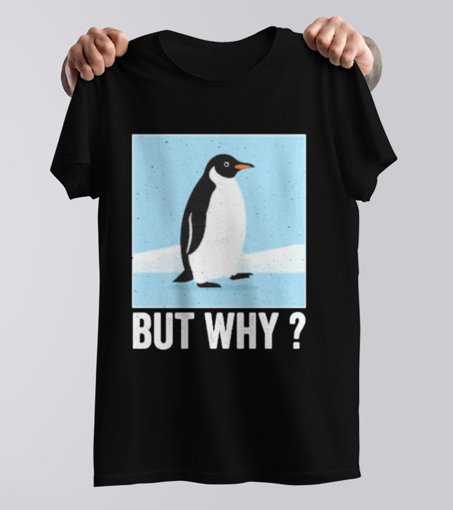 Penguin But Why Humor Motivational Towards Mountains T-Shirt