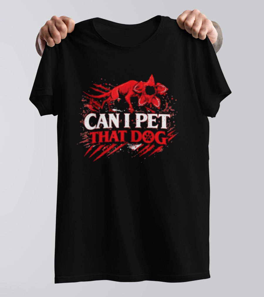 Can I Pet That Dog Demodog Stranger Meme Dog Lover T-Shirt