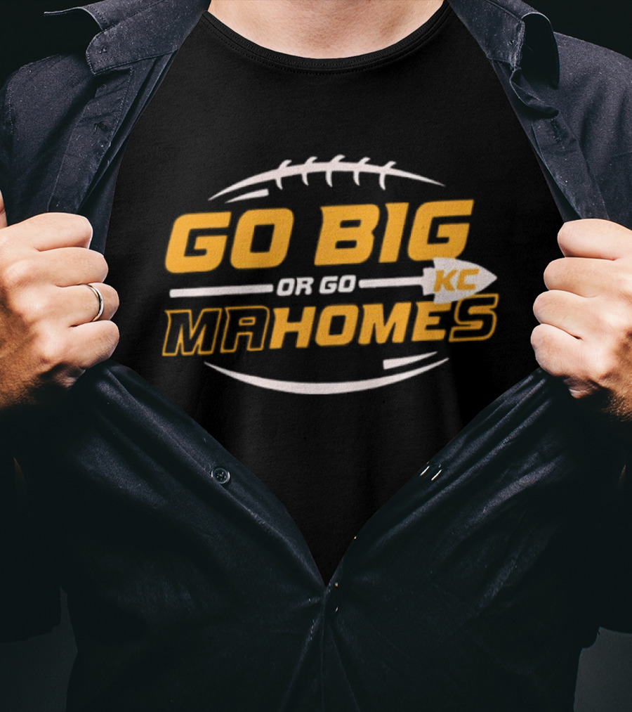 Go Big Or Go Mahomes KC Football T-Shirt