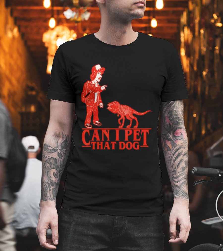 Can I Pet That Dog Stranger Things Demodog Meme T-Shirt