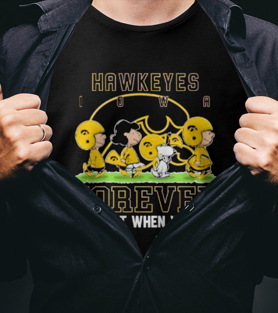 Iowa Hawkeyes Peanuts Forever Not Just When We Win T-Shirt