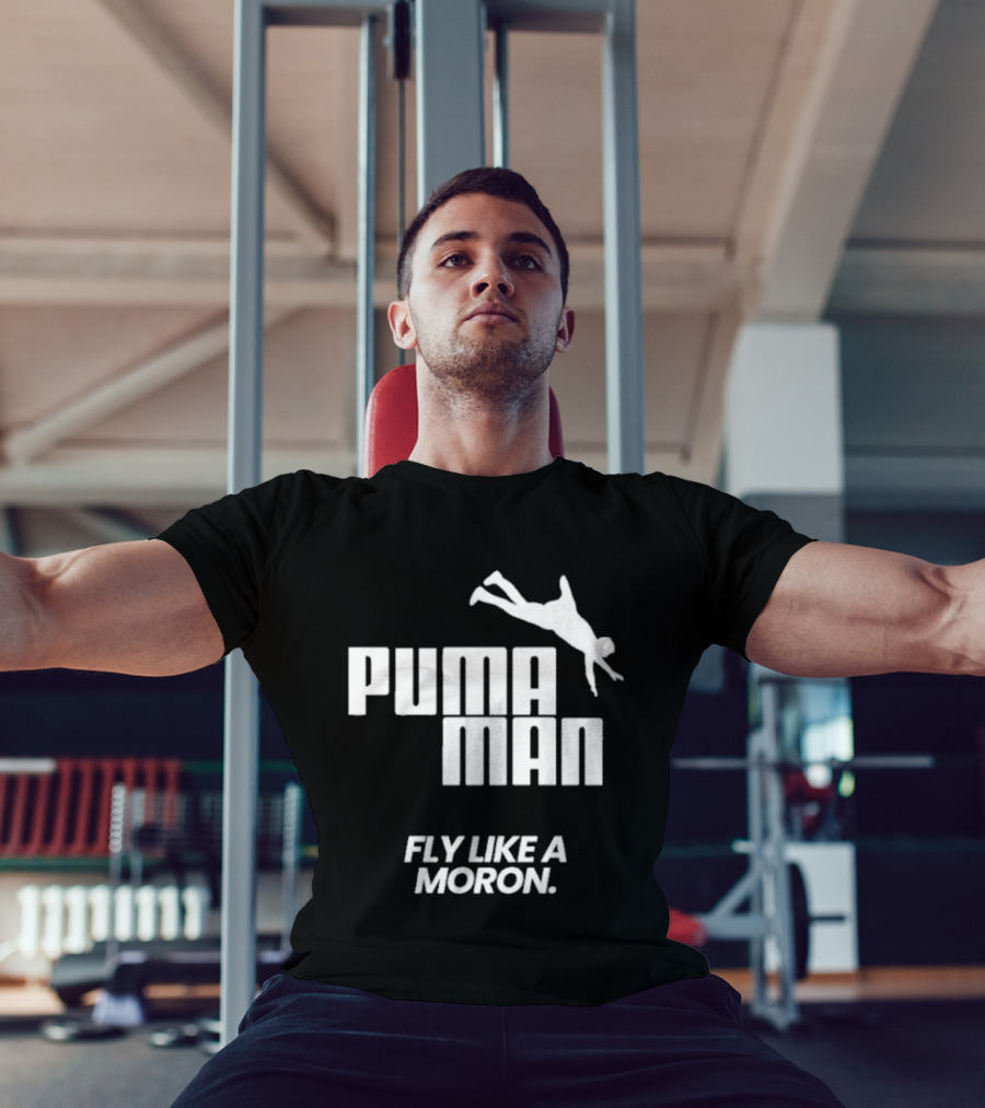 Puma Man Fly Like A Moron T-Shirt