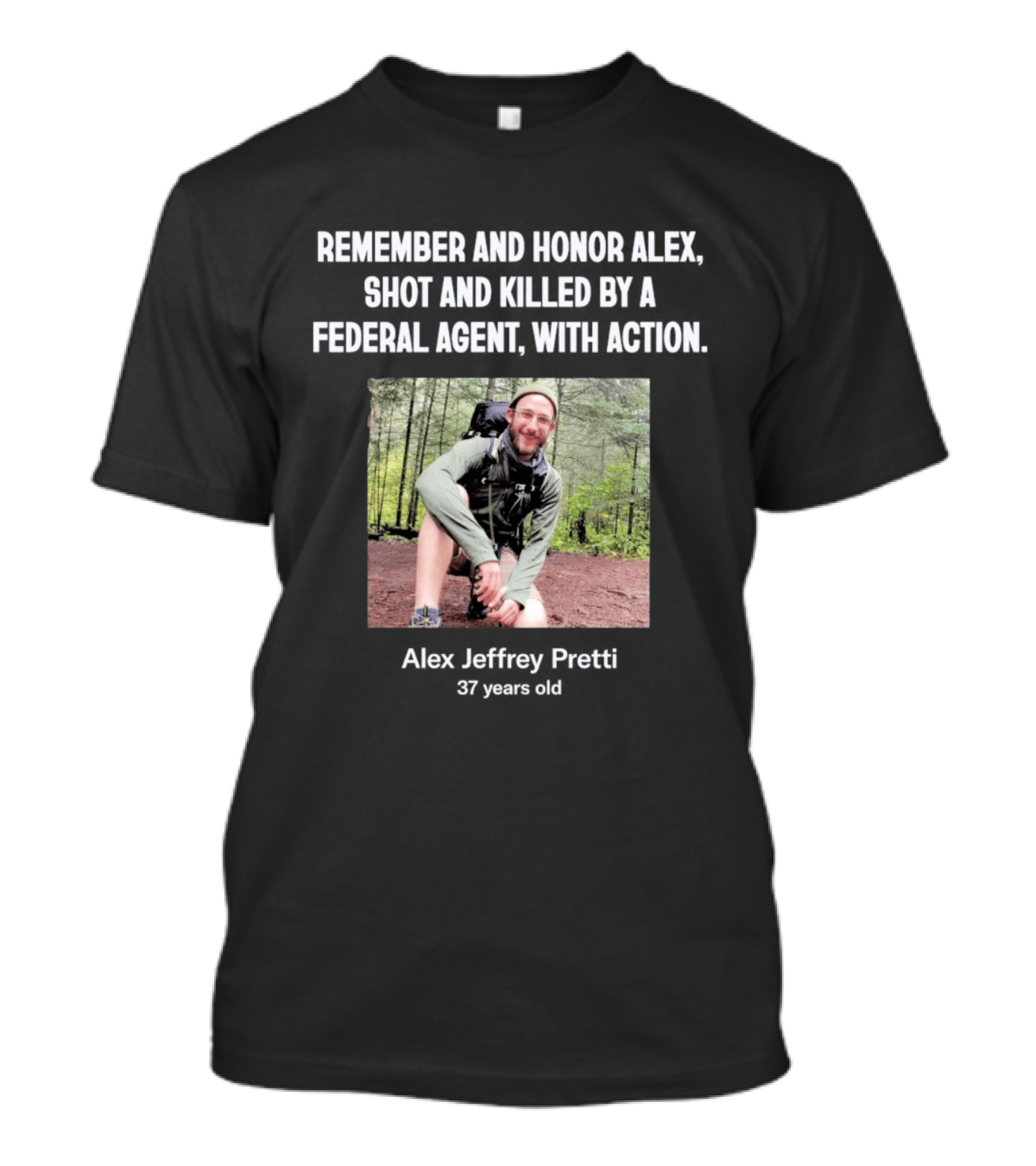 Remember And Honor Alex Shot And Killed By A Federal Agent With Action Alex Jeffrey Pretti T-Shirt