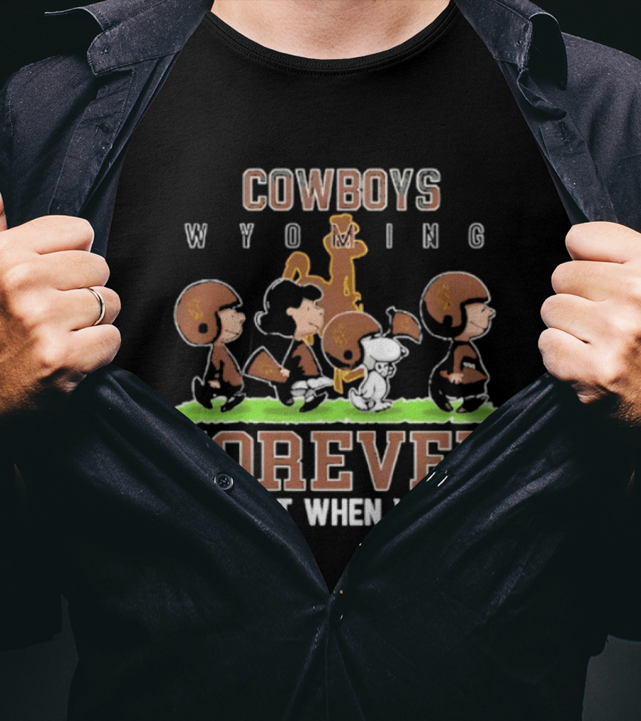Wyoming Cowboys Peanuts Characters Football Forever Not Just When We Win T-Shirt