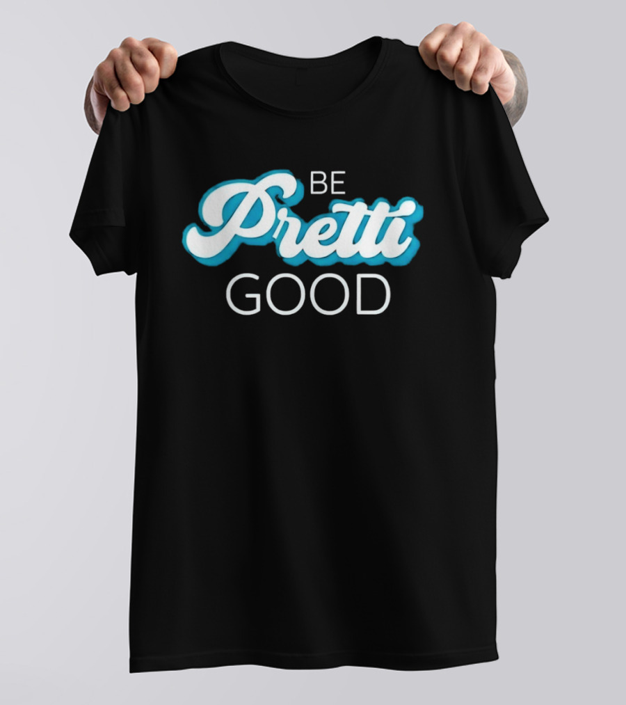 Be Pretti Be Good In Memory Of Alex Pretti T-Shirt