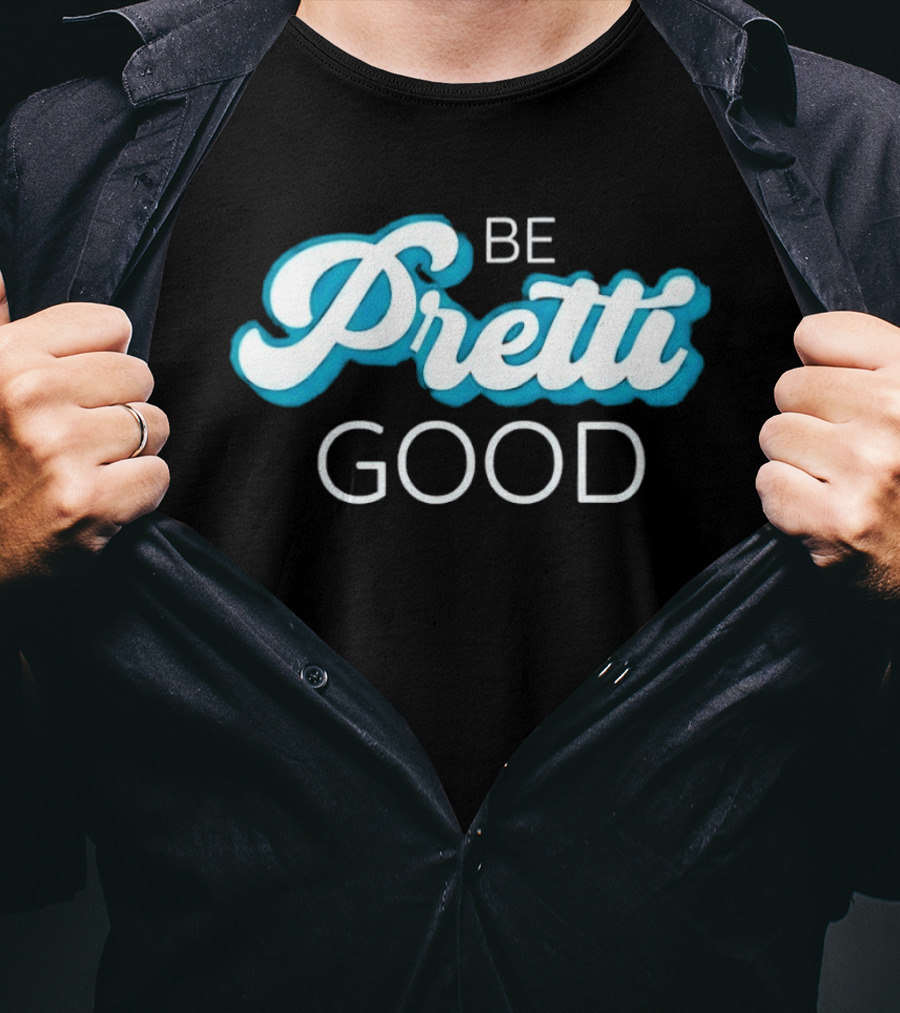 Be Pretti Be Good In Memory Of Alex Pretti T-Shirt