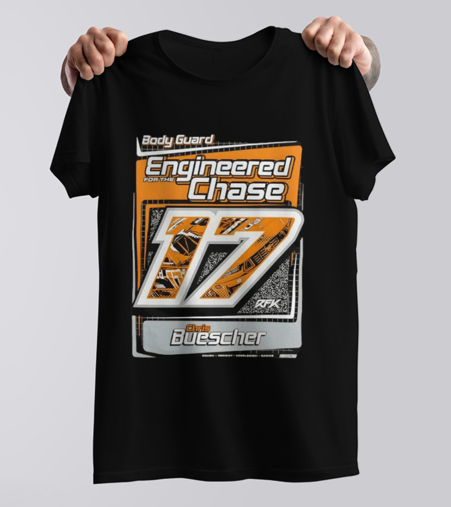 Body Guard Engineered For The Chase Chris Buescher 17 RFK NASCAR T-Shirt
