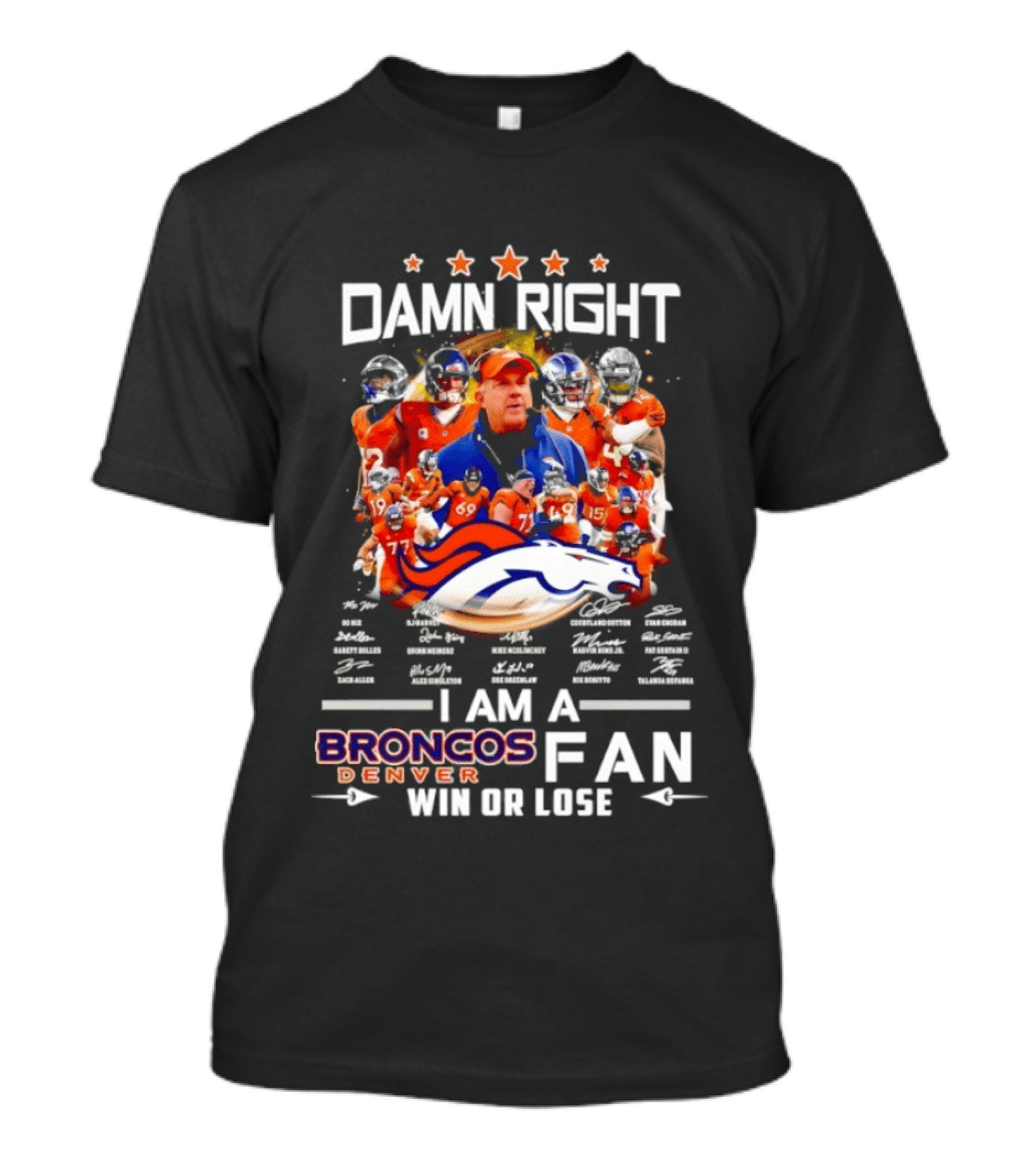 Damn Right Denver Broncos Fan Coach Players Win Or Lose T-Shirt