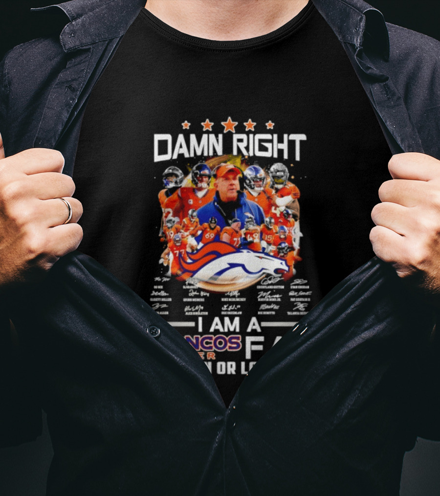 Damn Right Denver Broncos Fan Coach Players Win Or Lose T-Shirt
