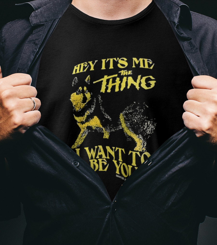 Hey It's Me The Thing I Want To Be You Dog T-Shirt
