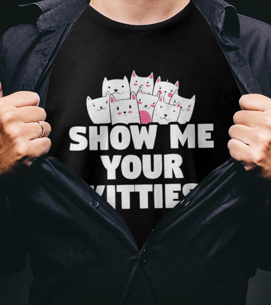 Show Me Your Kitties Cute Cat Faces Text Trend T-Shirt