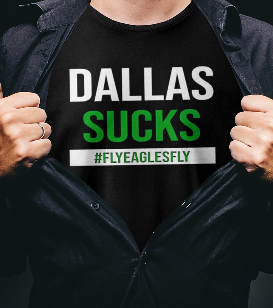 Philadelphia Eagles Dallas Sucks FlyEaglesFly T-Shirt