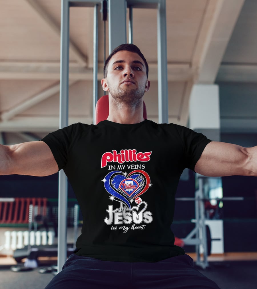 Philadelphia Phillies In My Veins Jesus In My Heart T-Shirt