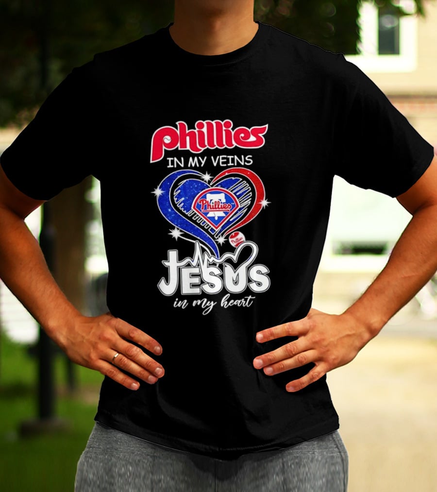 Philadelphia Phillies In My Veins Jesus In My Heart T-Shirt