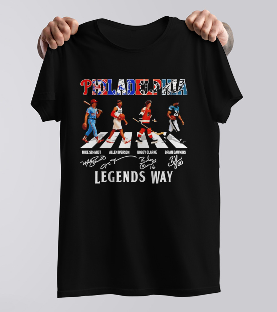 Philadelphia Legends Way Mike Schmidt Allen Iverson Bobby Clarke Brian Dawkins T-Shirt
