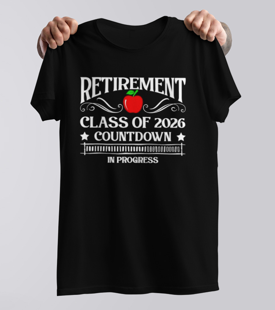 Retirement Class Of 2026 Countdown In Progress Apple Center T-Shirt