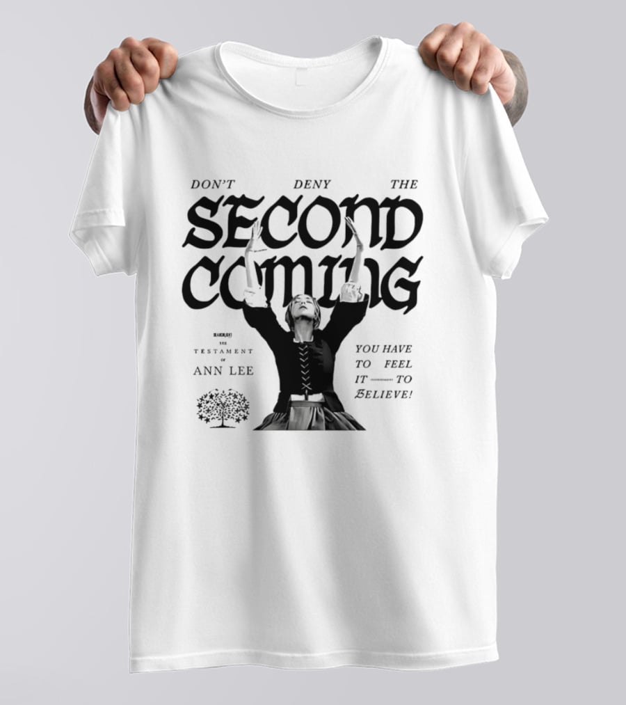 Ann Lee Don't Deny The Second Coming You Have To Feel It To Believe T-Shirt