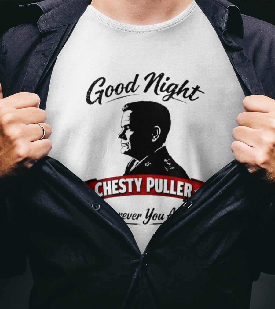 Good Night Chesty Puller Wherever You Are T-Shirt