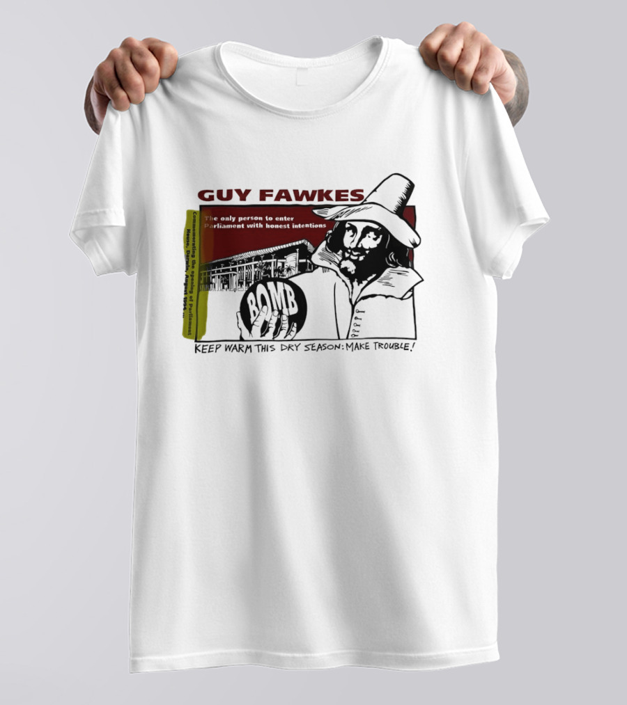 Guy Fawkes Honest Intentions Bomb Parliament Make Trouble T-Shirt