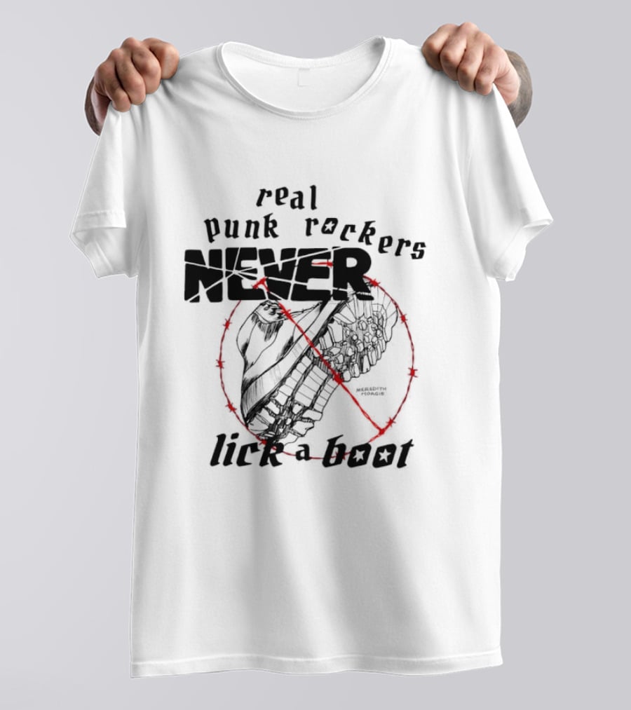 Real Punk Rockers Never Lick A Boot Outlined With Red Circle And Slash T-Shirt