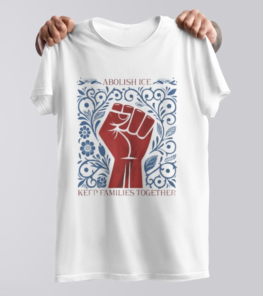 Abolish ICE Red Fist Keep Families Together Floral T-Shirt