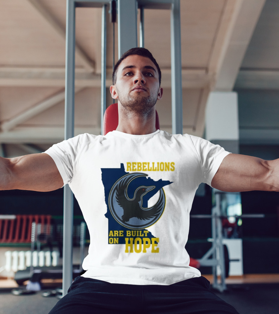 Minnesota Rebellions Are Built On Hope Loon T-Shirt