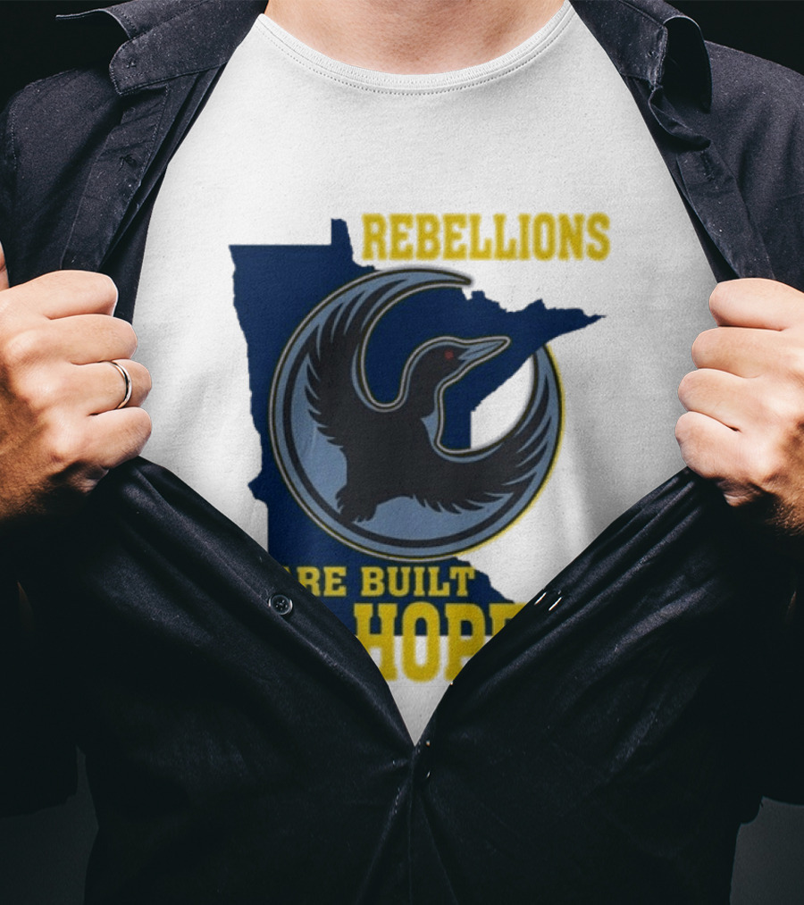 Minnesota Rebellions Are Built On Hope Loon T-Shirt