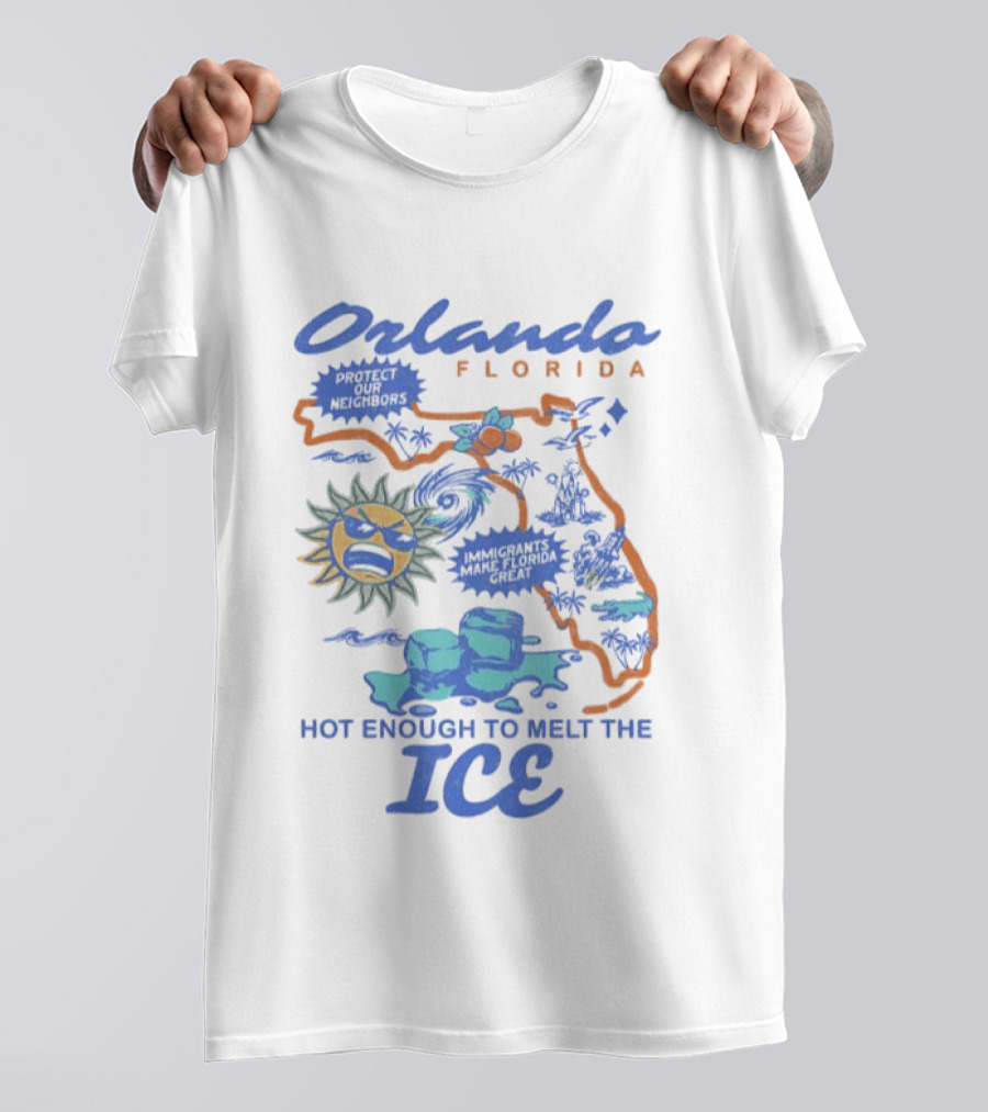 Orlando Florida Map Design Hot Enough To Melt The ICE Protect Our Neighbors T-Shirt