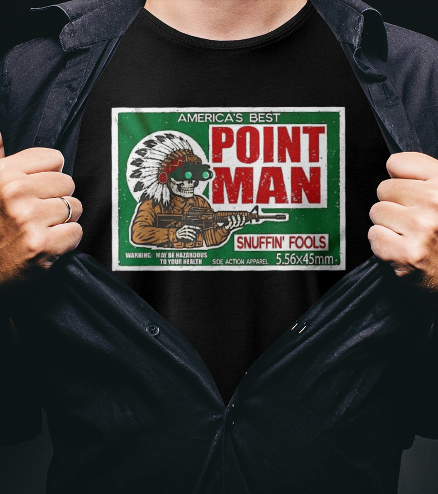 America's Best Point Man Snuffin' Fools Skeleton Warning May Be Hazardous 5.56x45mm T-Shirt