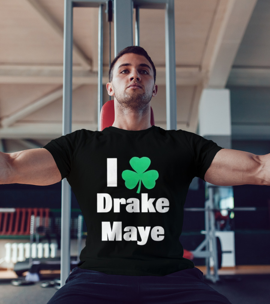 I Love Drake Maye Boston Celtics Shamrock T-Shirt
