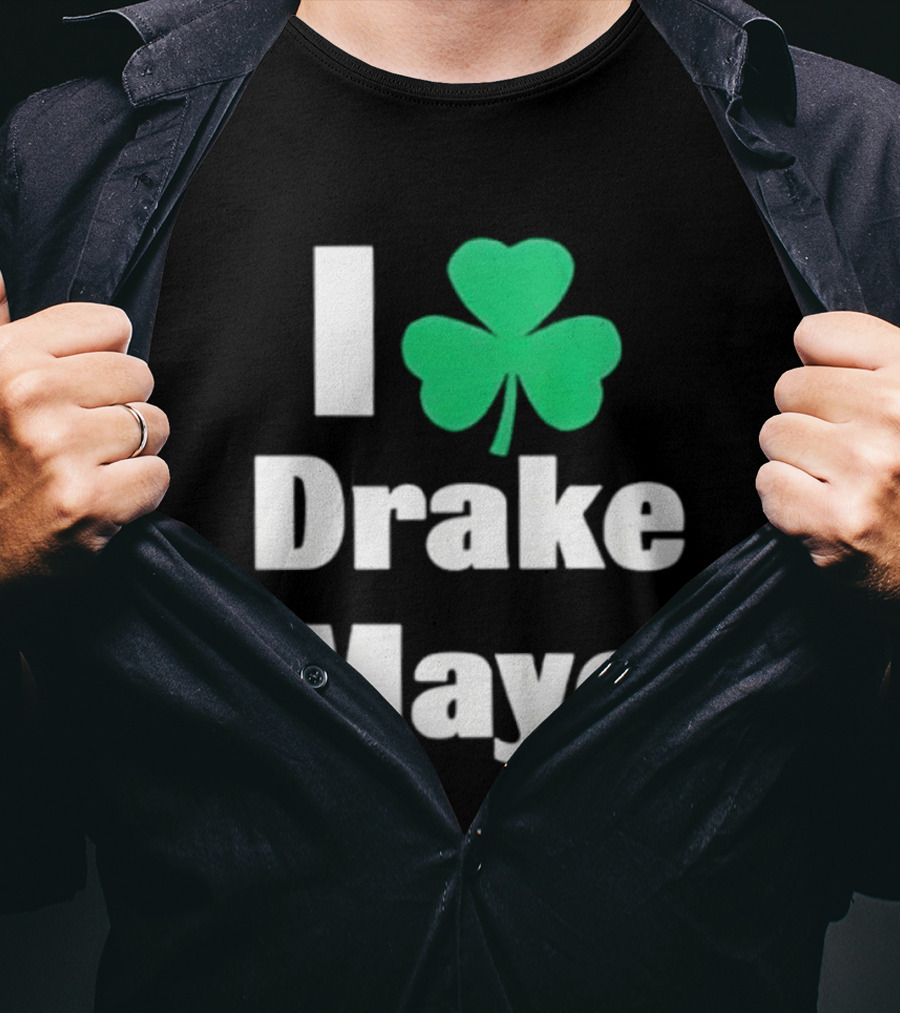 I Love Drake Maye Boston Celtics Shamrock T-Shirt