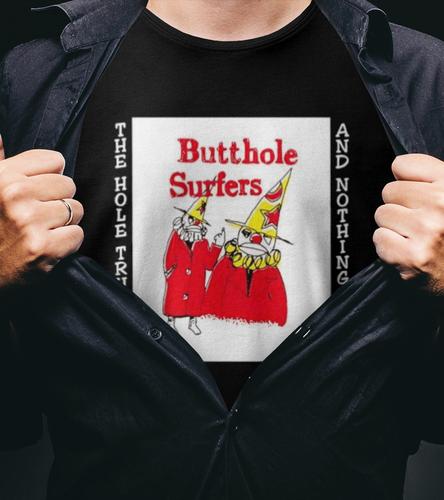 Butthole Surfers The Hole Truth And Nothing Butt Clown T-Shirt
