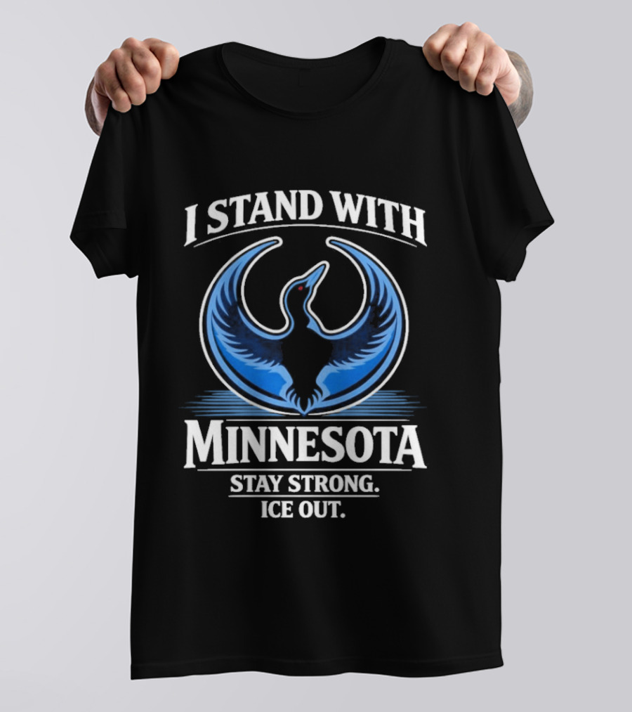 I Stand With Minnesota Stay Strong Ice Out Minnesota T-Shirt