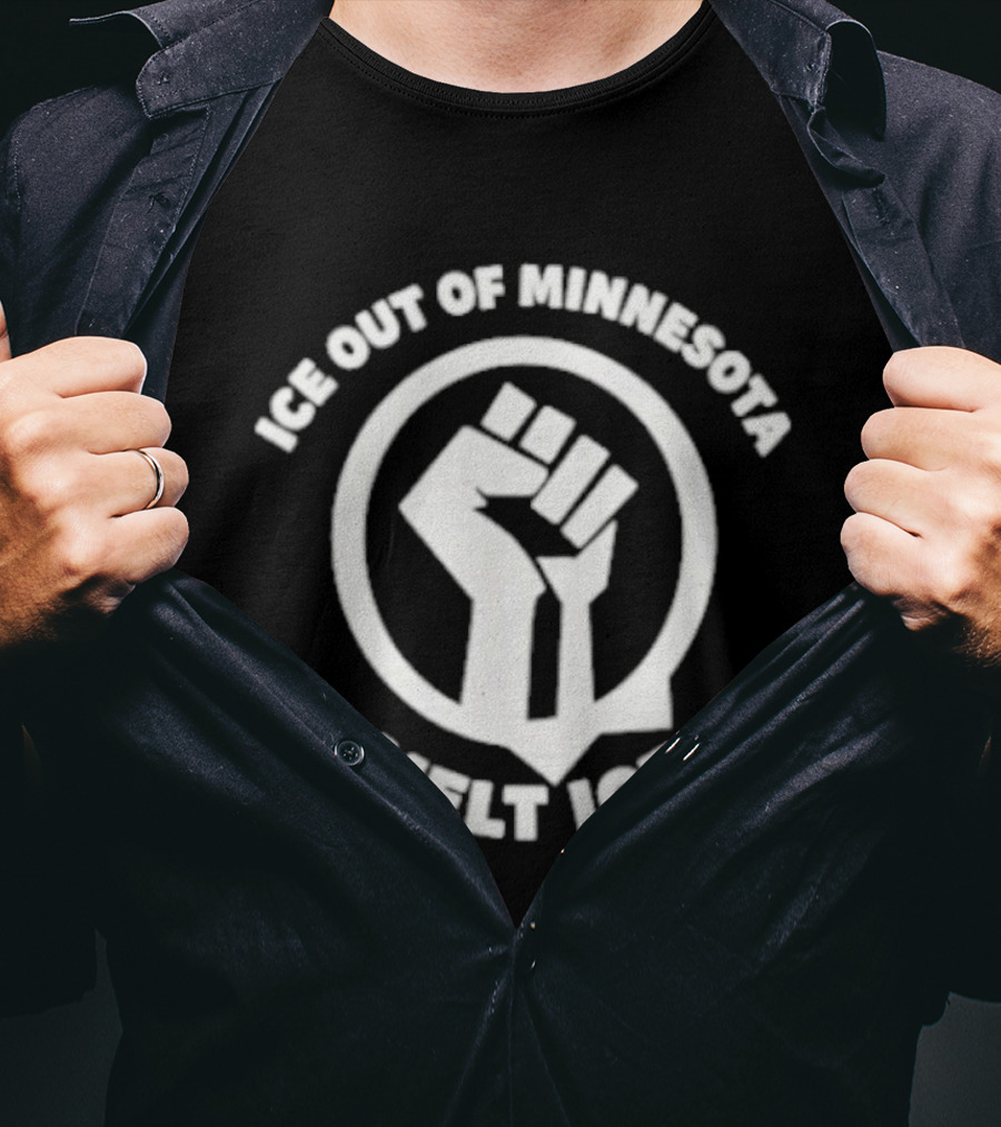 ICE Out Of Minnesota Melt ICE Fist T-Shirt